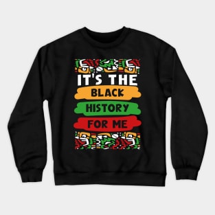 It's The Black History For Me, Cute Black History Month 2022 Crewneck Sweatshirt